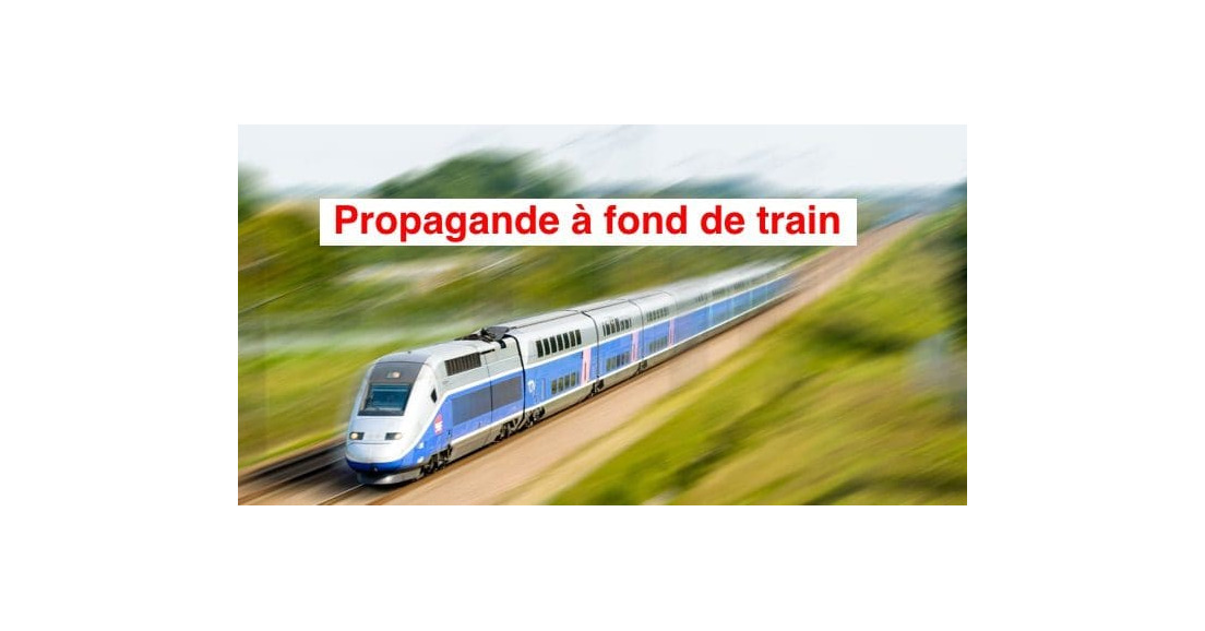 Propagande à fond de train !