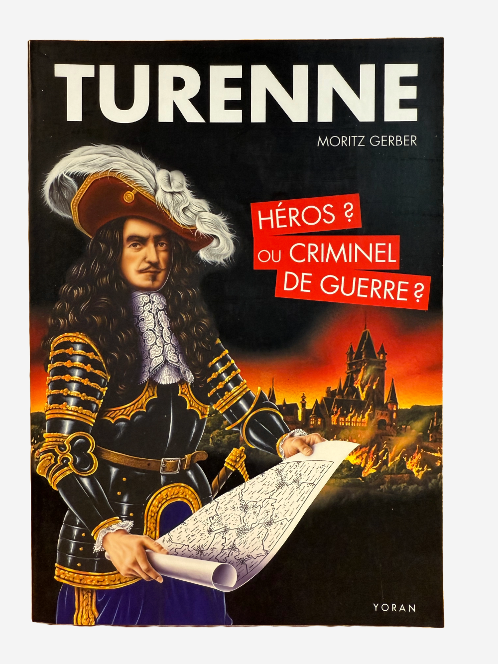 Livre - Turenne, Héros ou Criminel de guerre ?
