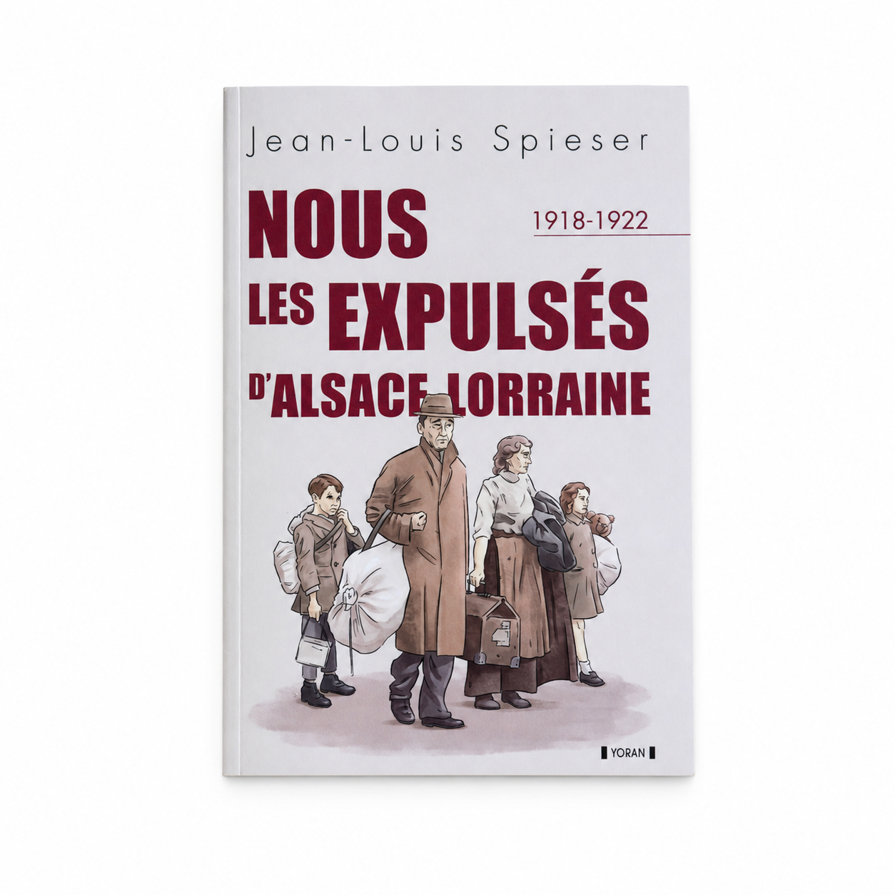 Nous les expulsés d'Alsace Lorraine